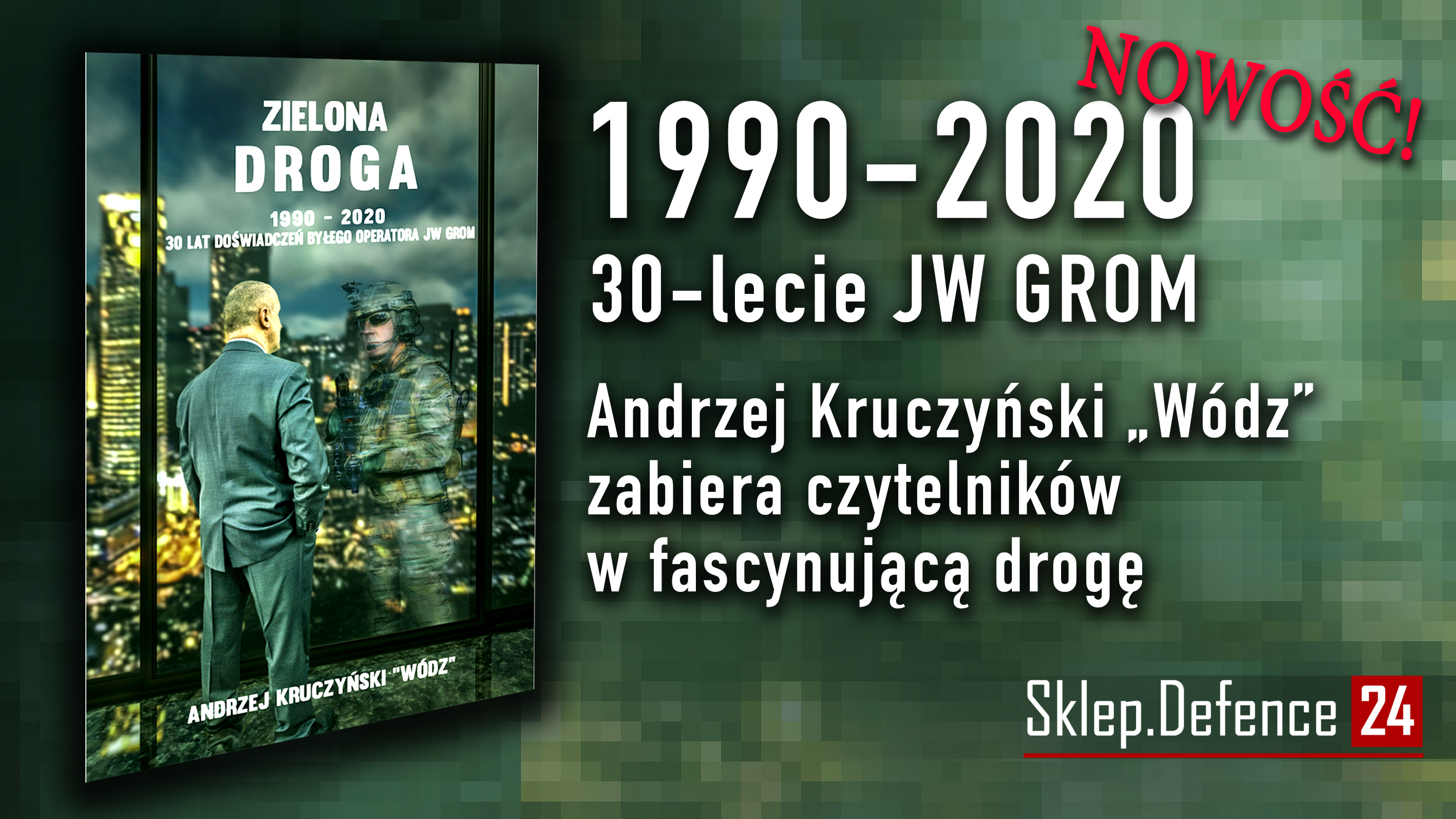 Reklama
link: https://sklep.defence24.pl/produkt/zielona-droga-1990-2020-30-lat-doswiadczenia-bylego-operatora-jw-grom/