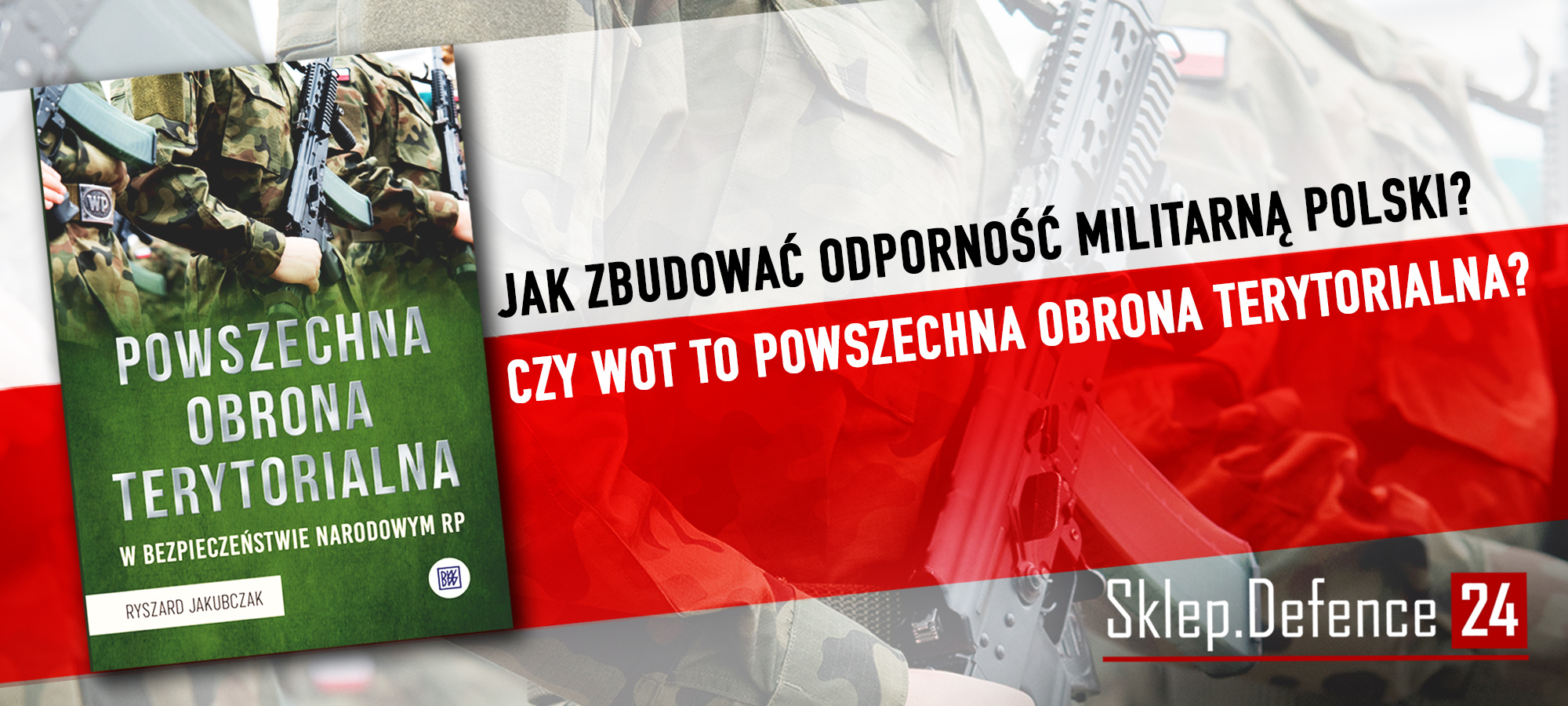 Reklama
Link: https://sklep.defence24.pl/produkt/powszechna-obrona-terytorialna-w-bezpieczenstwie-narodowym-rp/