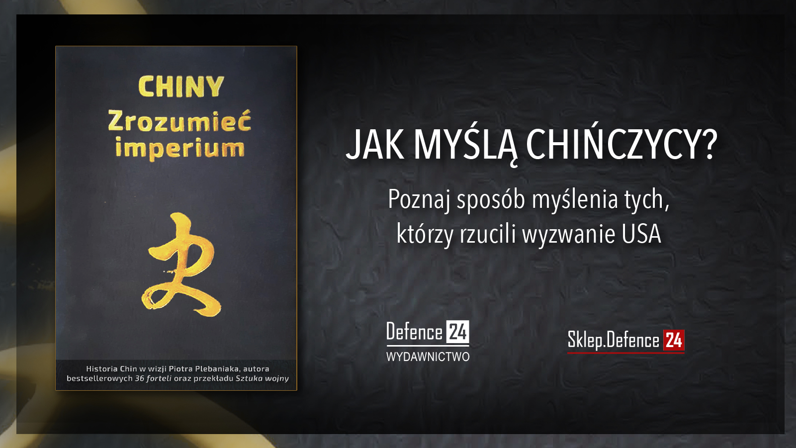 Reklama
Link: https://sklep.defence24.pl/produkt/chiny-zrozumiec-imperium/