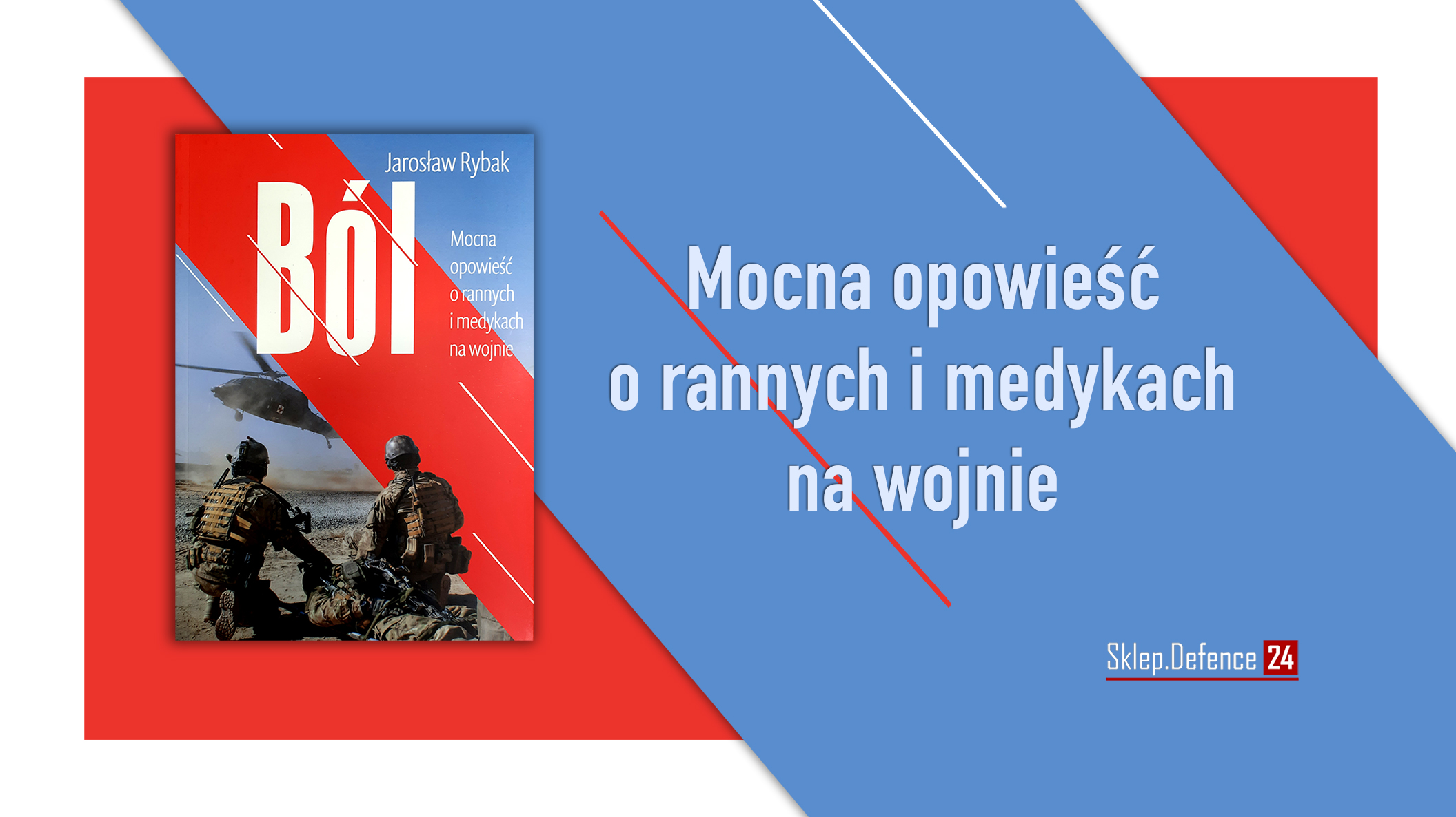 Reklama
Link: https://sklep.defence24.pl/produkt/bol-mocna-opowiesc-o-rannych-i-medykach-na-wojnie/